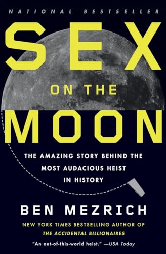 Sex on the Moon: The Amazing Story Behind the Most Audacious Heist in History